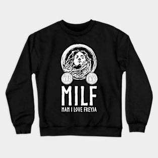 Man I Love Freyja - Viking Goddess - Norse Mythology Paganism Crewneck Sweatshirt